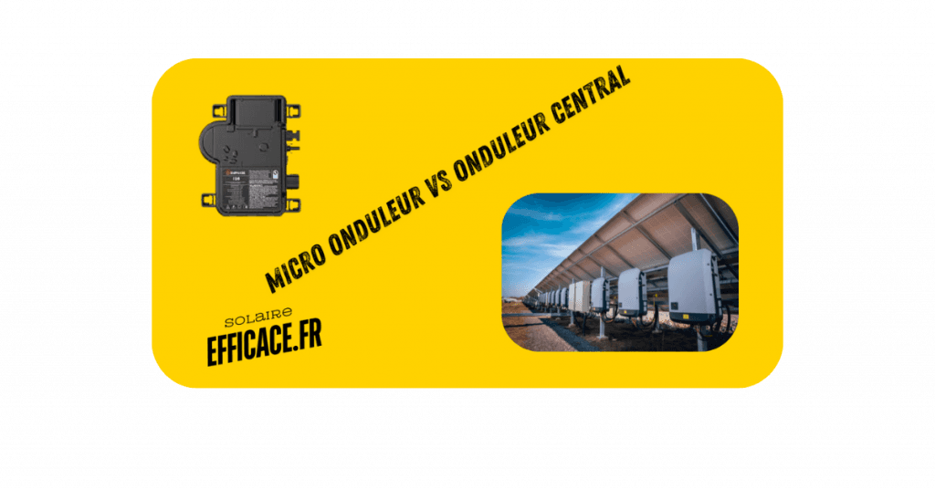 Micro onduleur vs onduleur central